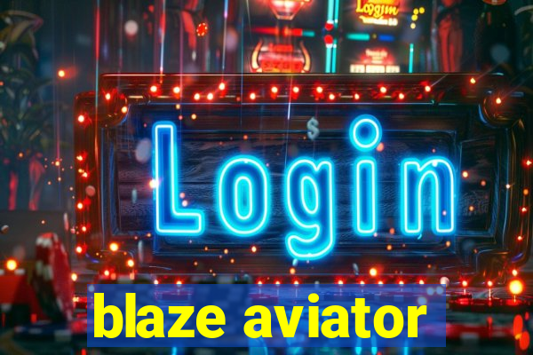 blaze aviator